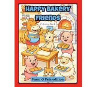 Happy bakery Friends - Cute animals coloring book for kids: Pets / Farm Edition