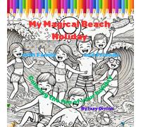 Happy Beach Holiday: Fun Coloring Book of sea creatures and family with children having fun in the sea and the sand