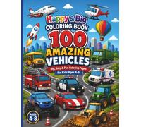 Happy & Big Coloring Book: 100 Amazing Vehicles: Cars, Trucks, Trains, Airplanes, Boats, Construction Vehicles, Emergency Vehicles & More! Big, Easy & Fun Coloring Pages for Kids Ages 4-8