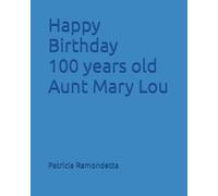 Happy Birthday 100 years old Aunt Mary Lou