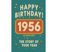 Happy Birthday! 1956: A Year in Headlines - Nostalgic 1956 History Book with Authentic News and Memories - Perfect Birthday or Anniversary Gift (Happy ... in Headlines (Birthday History Book Series))