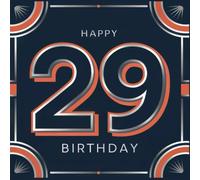 Happy Birthday 29: Ein persönliches Geburtstagsbuch - Humorvolle Sprüche und inspirierende Ideen für das neue Lebensjahr (Die besten Jahre - Jetzt!)