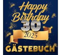 Happy Birthday 30 Gästebuch: 30. Geburtstag Erinnerungsalbum mit witzigen Fragen zum Ausfüllen | Freundebuch perfekt für die Party | Gold Glitzer Cover für Mädchen und Jungen