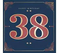 Happy Birthday 38: Ein persönliches Geburtstagsbuch - Humorvolle Sprüche und inspirierende Ideen für das neue Lebensjahr (Die besten Jahre - Jetzt!)