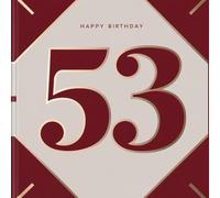 Happy Birthday 53: A Personal Birthday Book - Humorous Quotes and Inspiring Ideas for the New Year of Life (The Best Years - Now)