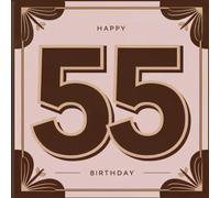 Happy Birthday 55: Ein persönliches Geburtstagsbuch - Humorvolle Sprüche und inspirierende Ideen für das neue Lebensjahr (Die besten Jahre - Jetzt!)