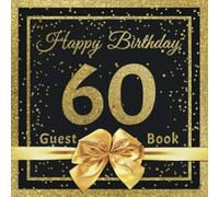 Happy Birthday 60 Guest Book: Message Logbook, Keepsake & Gift Book for 60th Birthday Party - 100 Pages for Family, Friends & Guests to leave their ... - Cover: Golden Glitter & Ribbon Design