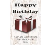 Happy Birthday A Gift and Sudoku Puzzle Book Made Just for You...: One Designed Page for Card or Cash | 6x9 Inches | 100 Blank Pages
