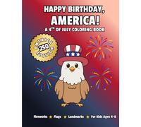 Happy Birthday, America!: A 4th of July Coloring and Activity Book for Kids Ages 4-8
