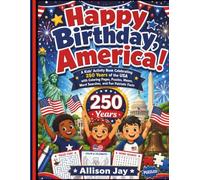Happy Birthday America!: A Kids Activity Book Celebrating 250 Years of the USA with Coloring Pages, Puzzles, Mazes, Word Searches, and Fun Patriotic Facts