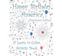 Happy Birthday America: Americana Edition (Learn in Color Activity Books)