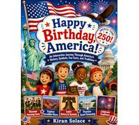 Happy Birthday, America!: An Interactive Journey Through America's History, Symbols, Fun Facts, and Traditions