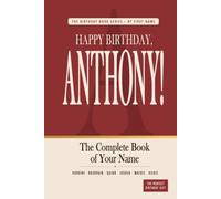 Happy Birthday, Anthony!: The Perfect Birthday Gift for Anyone Named Anthony - Famous People, Icons & Legends Who Shared Your Name