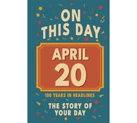 Happy Birthday! April 20: On This Day in Headlines - Nostalgic April 20 History Book with Authentic News and Memories - Perfect Birthday or Anniversary Gift
