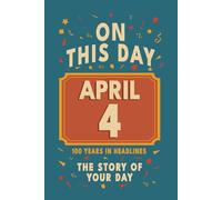 Happy Birthday! April 4: On This Day in Headlines - Nostalgic April 4 History Book with Authentic News and Memories - Perfect Birthday or Anniversary Gift