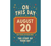 Happy Birthday! August 20: On This Day in Headlines - Nostalgic August 20 History Book with Authentic News and Memories - Perfect Birthday or Anniversary Gift