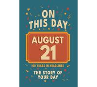 Happy Birthday! August 21: On This Day in Headlines - Nostalgic August 21 History Book with Authentic News and Memories - Perfect Birthday or Anniversary Gift