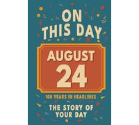 Happy Birthday! August 24: On This Day in Headlines - Nostalgic August 24 History Book with Authentic News and Memories - Perfect Birthday or Anniversary Gift