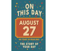 Happy Birthday! August 27: On This Day in Headlines - Nostalgic August 27 History Book with Authentic News and Memories - Perfect Birthday or Anniversary Gift