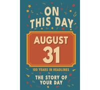 Happy Birthday! August 31: On This Day in Headlines - Nostalgic August 31 History Book with Authentic News and Memories - Perfect Birthday or Anniversary Gift