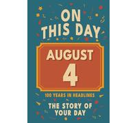Happy Birthday! August 4: On This Day in Headlines - Nostalgic August 4 History Book with Authentic News and Memories - Perfect Birthday or Anniversary Gift