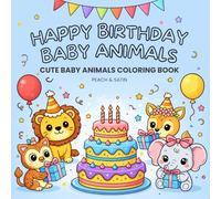 Happy Birthday Baby Animals: Cute Baby Animals Coloring Book