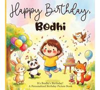 Happy Birthday, Bodhi! A Personalized Birthday Picture Book: It's Bodhi's Birthday! A Personalized Birthday Book for Bodhi - A Magical Picture Book About Balloons, Cake, and Birthday Surprises