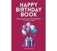 Happy Birthday Book Because You're Too Fabulous for Just a Card: A Funny Fill-In Gift for Friends & Family | Prompts for Sharing Messages, Memories, and Laughs