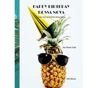 Happy Birthday Bossa Nova: in the style of Brazilian Bossa Nova - for Piano Solo