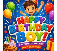 Happy Birthday Boy!: A Fun Birthday Coloring Book for 7-Year-Olds