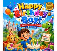 Happy Birthday Boy!: A Hilarious Rhyming Birthday Adventure for 5-Year-Old Boys