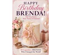 Happy Birthday, BRENDA! Did You Know Your Name Is Famous?: 50 Legendary Brendas Who Changed the World