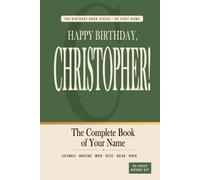 Happy Birthday, Christopher!: The Perfect Birthday Gift for Anyone Named Christopher - Famous People, Icons & Legends Who Shared Your Name