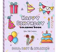 "HAPPY BIRTHDAY" COLORING BOOK: BOLD, EASY & RELAXING - NO AI