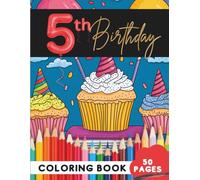 Happy Birthday Coloring Book for 5-Year-Olds: 50 Celebration Scenes and Fun Designs (Age 5 Coloring Books - Kindergarten Readiness Through Art)