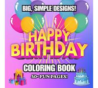 Happy Birthday Coloring Book for Kids Ages 5-10: Fun, Easy Designs with Cakes, Balloons & Presents