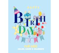 Happy Birthday Coloring Book for Kids: Color, Learn & Celebrate: Color, Learn & Celebrate: Inspiring Stories and Birthday Traditions from Around the World (Festive Coloring Books)