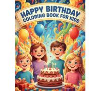 Happy Birthday Coloring Book for Kids: Fun Birthday-Themed Coloring Pages for Boys and Girls Ages 5-10