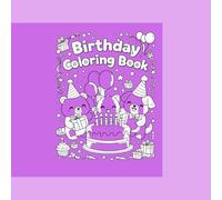 HAPPY BIRTHDAY COLORING BOOK: PERFECT BIRTHDAY GIFT WITH A FUN AND EASY COLORING PAGES