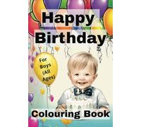 Happy Birthday Colouring Book For Boys (all Ages): |6 x 9 inches, 65 Pages | Gift for Birthdays, Vacations, Holidays, Free Times