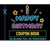 Happy Birthday Coupon Book: 30 Blank Fill-In Vouchers for a Celebration to Remember (neon cover)