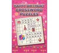 Happy Birthday Crossword Puzzles: 60 Fun Birthday Themed Crossword Puzzles for Adults and Party Celebrations - With Solutions