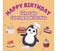 Happy Birthday Cute Cake Coloring Book for Kids: Fun and Easy Coloring Pages with Adorable Cakes, Balloons, and Party Designs for Children
