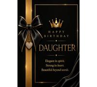 Happy Birthday Daughter: A Luxury Greeting Card Style Booklet Filled with Meaningful Words of Love Strength and Encouragement