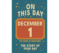 Happy Birthday! December 1: On This Day in Headlines - Nostalgic December 1 History Book with Authentic News and Memories - Perfect Birthday or Anniversary Gift