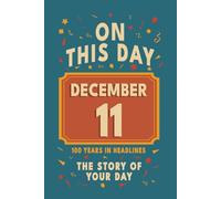 Happy Birthday! December 11: On This Day in Headlines - Nostalgic December 11 History Book with Authentic News and Memories - Perfect Birthday or Anniversary Gift