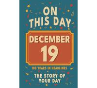 Happy Birthday! December 19: On This Day in Headlines - Nostalgic December 19 History Book with Authentic News and Memories - Perfect Birthday or Anniversary Gift