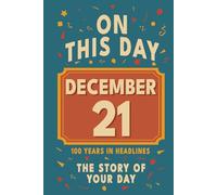 Happy Birthday! December 21: On This Day in Headlines - Nostalgic December 21 History Book with Authentic News and Memories - Perfect Birthday or Anniversary Gift