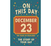 Happy Birthday! December 23: On This Day in Headlines - Nostalgic December 23 History Book with Authentic News and Memories - Perfect Birthday or Anniversary Gift