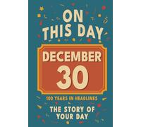 Happy Birthday! December 30: On This Day in Headlines - Nostalgic December 30 History Book with Authentic News and Memories - Perfect Birthday or Anniversary Gift